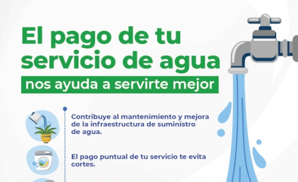 EL PAGO PUNTUAL DE TU SERVICIO DE AGUA. NOS AYUDA A SERVIRTE MEJOR.