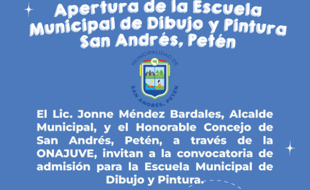 APERTURA DE LA ESCUELA MUNICIPAL DE DIBUJO Y PINTURA. San Andrés, Petén.