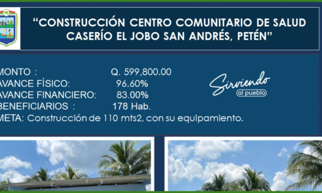 CONSTRUCCIÓN CENTRO COMUNITARIO DE SALUD CASERÍO EL JOBO SAN ANDRÉS, PETÉN