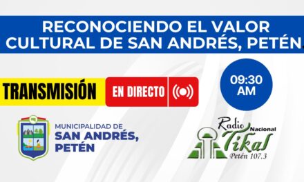 RECONOCIENDO EL VALOR CULTURAL DE SAN ANDRÉS PETÉN.