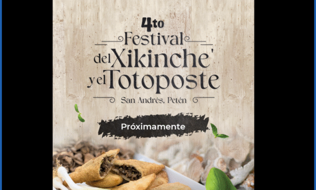 ¡YA CASI LLEGA EL 4to. FESTIVAL DEL XIKINCHÉ Y EL TOTOPOSTE!